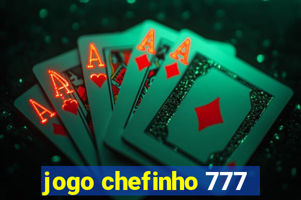 jogo chefinho 777